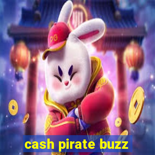 cash pirate buzz